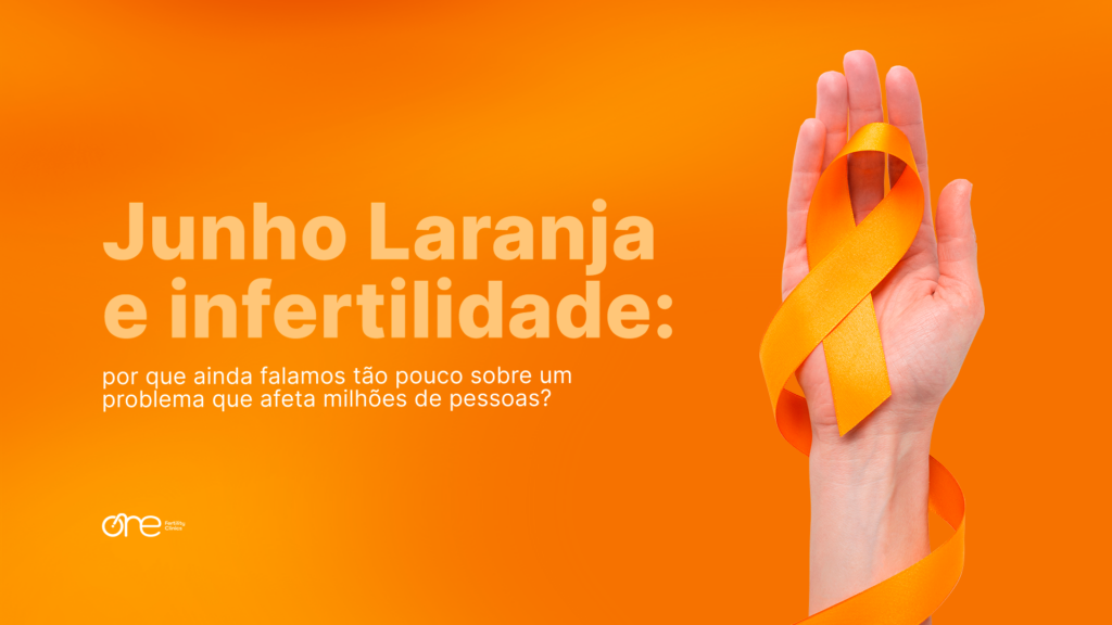 Junho Laranja e infertilidade: por que ainda falamos tão pouco sobre um problema que afeta milhões de pessoas?
